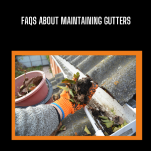 FAQs About Maintaining Gutters