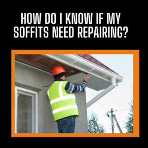 How do I know if my Soffits need repairing?